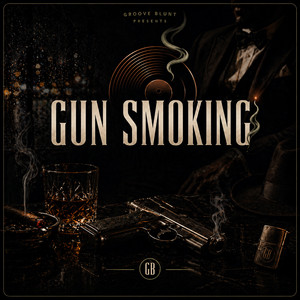 GUN SMOKING by Groove Blunt