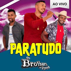 Os Brothers do Pyseyro - Paratudo (Ao Vivo)