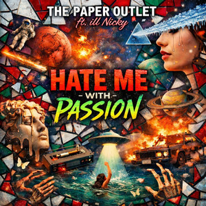 HATE ME WITH PASSION by The Paper Outlet, ill Nicky