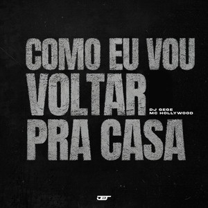 Como Eu Vou Voltar pra Casa