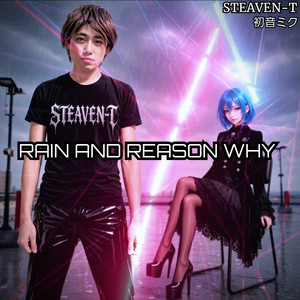 RAIN AND REASON WHY by STEAVEN-T, Hatsune Miku, SAIJI
