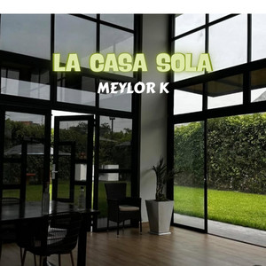 La Casa Sola by Meylor K