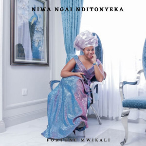 Fortune Mwikali - Niwa Ngai Nditonyeka