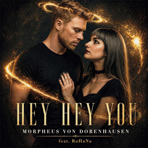 HEY HEY YOU by Morpheus von Dobenhausen, RoHaNa