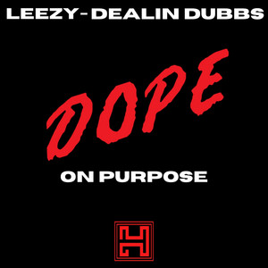 Dope On Purpose by Leezy, Dealin' Dubbs