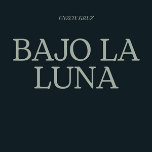 BAJO LA LUNA by ENZOX KRUZ