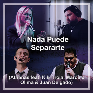 Athenas - Nada Puede Separarte (feat. Marcelo Olima, Kiki Troia & Juan Delgado)