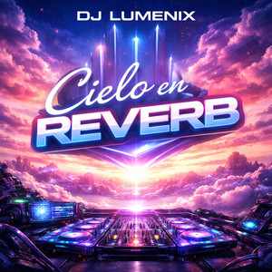Cielo En Reverb by DJ LUMENIX