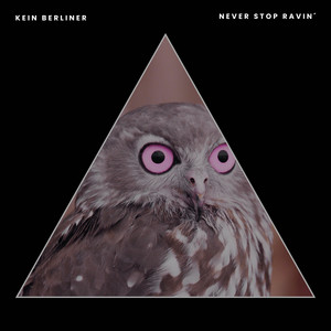 Kein Berliner - Never Stop Ravin'