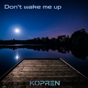 Don't wake me up