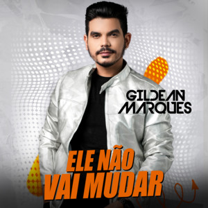 Gildean Marques - Ele Não Vai Mudar
