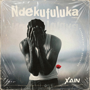 NDEKUFULUKA by Xain Marley