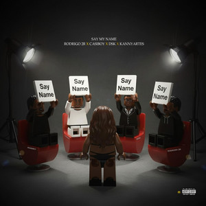 Rodrigo 2R - SAY MY NAME (feat. Casiboy, Dsk & Kanny Sales)
