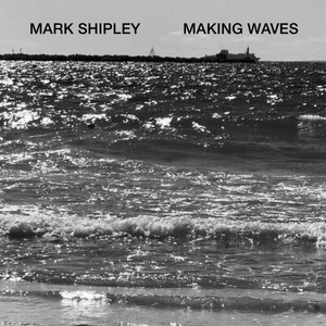 Making Waves by Mark Shipley