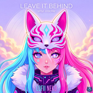 Leave It Behind - Vinyl Crackle by Lofii Neko