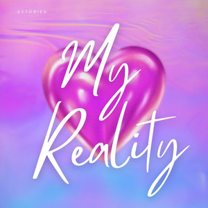 My Reality by Aytories