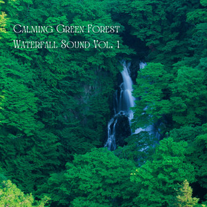 Calming Green Forest Waterfall Sound Vol. 1 album