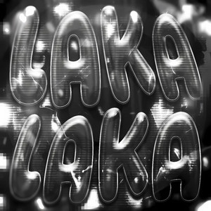 LAKA LAKA by YVN808, MDNBXRX, O LENHADOR