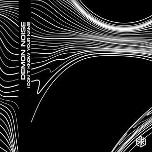 I Don't Know Your Name by Demon Noise