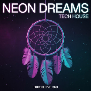NEON DREAMS (Tech House) by Dixon Live