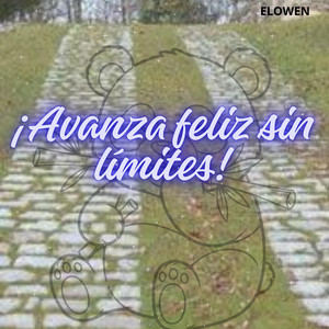 ¡Avanza feliz sin limites! by Yazsury Owns