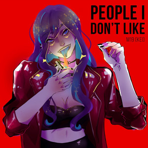 People I Don't Like by m19 [kei]