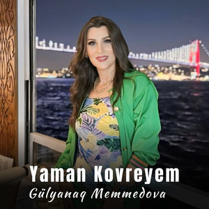 Gülyanaq Memmedova - Yaman Kovreyem