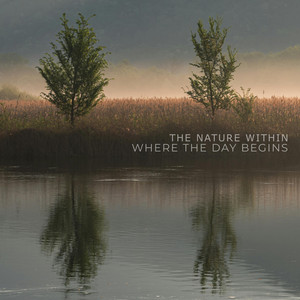 Where the Day Begins by The Nature Within