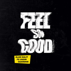 Feel so Good by Alan Galit, FD Vadim, ozarenie