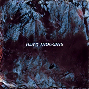 Heavy Thoughts by Dustin Hill