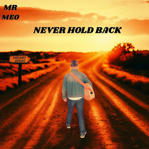 Never Hold Back by Mr Meo
