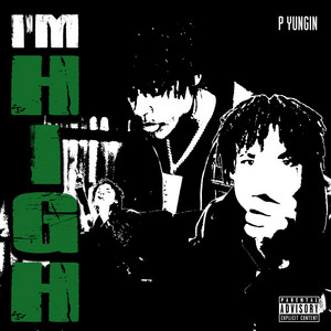 I'm High by P Yungin