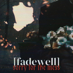 Sorry For The Mess by Fadewell
