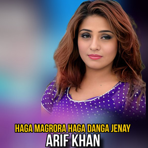 Arif Khan - Haga Magrora Haga Danga Jenay