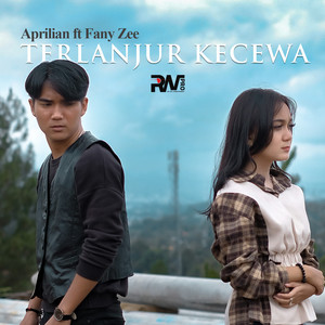Aprilian - Terlanjur Kecewa (feat. Fany Zee)