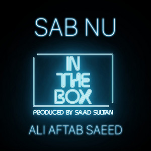 Sab Nu by Saad Sultan, Ali Aftab Saeed, In the Box