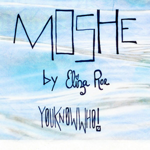 Moshe (feat. YOUKNOWWHO!) by Eliza Roe, Youknowwho