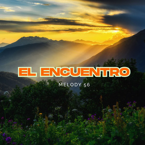 El Encuentro by Melody 56