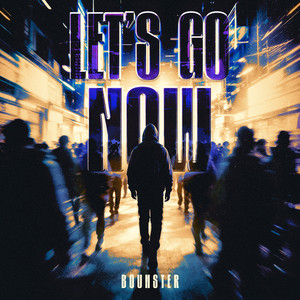 LET'S GO NOW by BOUNSTER