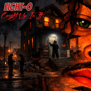 Caught Up In It by Eight-O