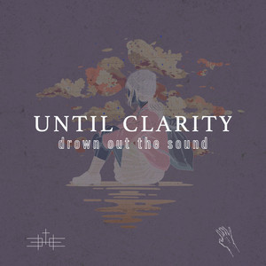 drown out the sound by Until Clarity