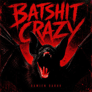BATSHIT CRAZY! by Damien Darhk, House of Darhkness