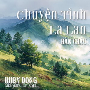 CHUYỆN TÌNH LA LAN by Ruby Dong Melodies of Soul