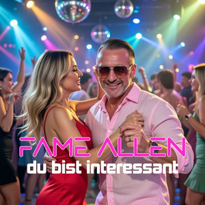 Du bist interessant by FAME ALLEN