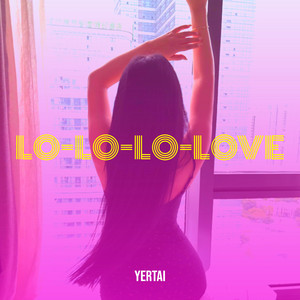 Lo-Lo-Lo-Love by Yertai