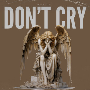 Don't Cry - Radio Edit by MYSTIC