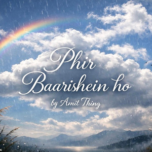 Amit Thing - Phir Baarishein Ho