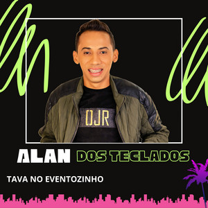 Tava no Eventozinho by Alan Dos Teclados