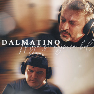 Dalmatino - Moja Si Najveća Bol