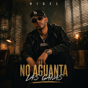 No Aguanta Las Ganas by Nigel